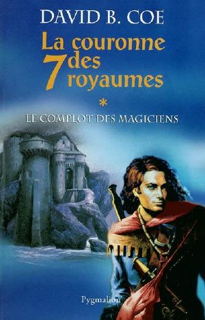 [La Couronne des sept royaumes 01] • Le Complot Des Magiciens